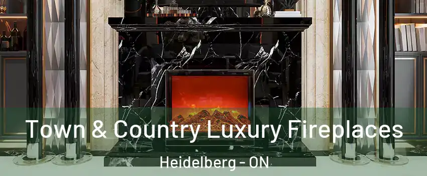 Town & Country Luxury Fireplaces Heidelberg - ON