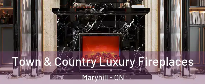 Town & Country Luxury Fireplaces Maryhill - ON