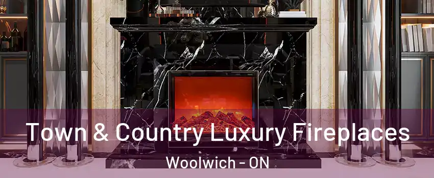 Town & Country Luxury Fireplaces Woolwich - ON