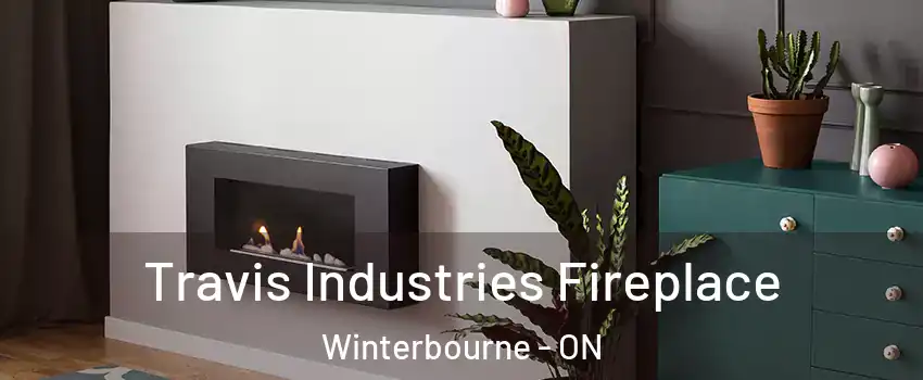 Travis Industries Fireplace Winterbourne - ON