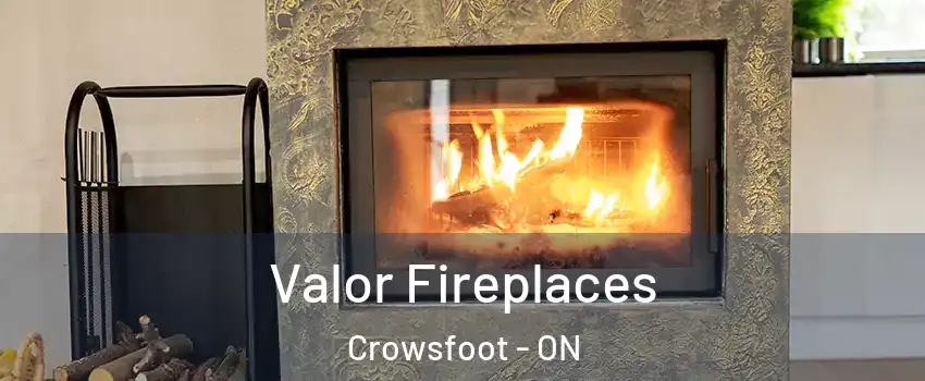 Valor Fireplaces Crowsfoot - ON