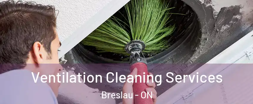 Ventilation Cleaning Services Breslau - ON