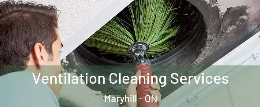 Ventilation Cleaning Services Maryhill - ON