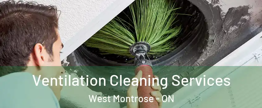 Ventilation Cleaning Services West Montrose - ON