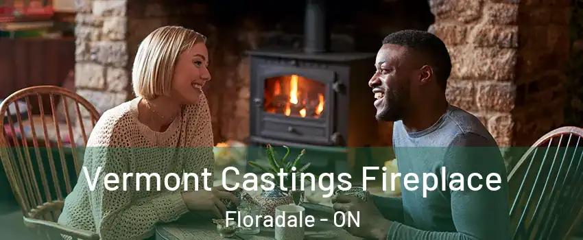Vermont Castings Fireplace Floradale - ON