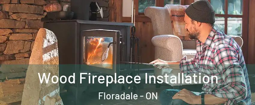 Wood Fireplace Installation Floradale - ON
