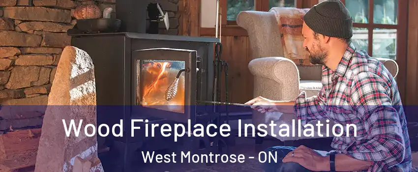 Wood Fireplace Installation West Montrose - ON