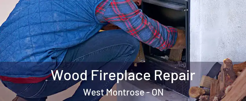 Wood Fireplace Repair West Montrose - ON