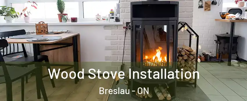 Wood Stove Installation Breslau - ON