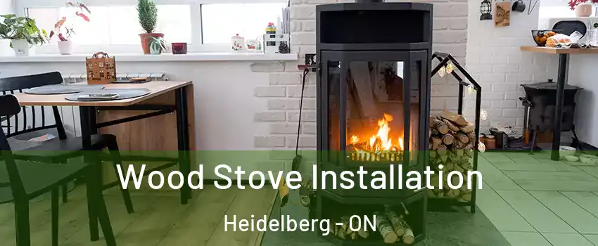 Wood Stove Installation Heidelberg - ON