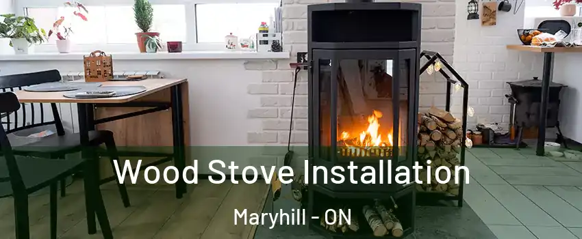 Wood Stove Installation Maryhill - ON
