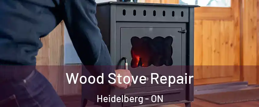 Wood Stove Repair Heidelberg - ON